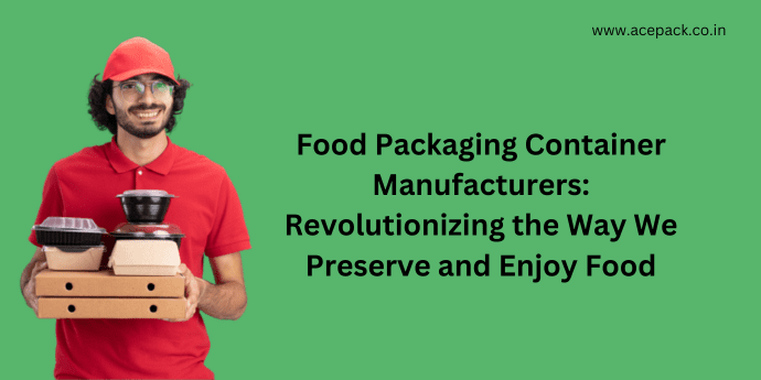 Food Packaging Container Manufacturers